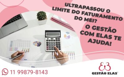 Ultrapassou o Limite do Faturamento do MEI? O Gestão com Elas te Ajuda!