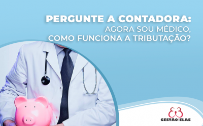 “Agora sou Médico, Como Funciona a Tributação?”