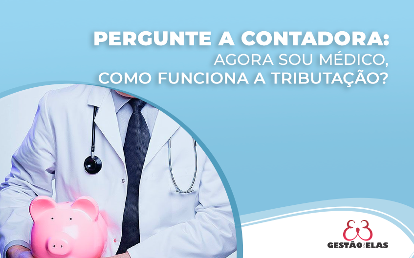 agora sou médico como funciona a tributação?