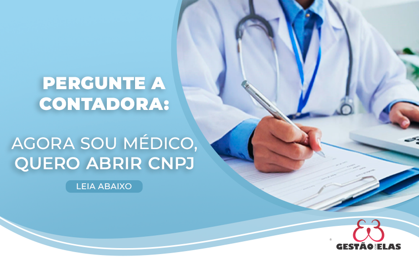 agora sou médico como faço para abrir meu CNPJ?