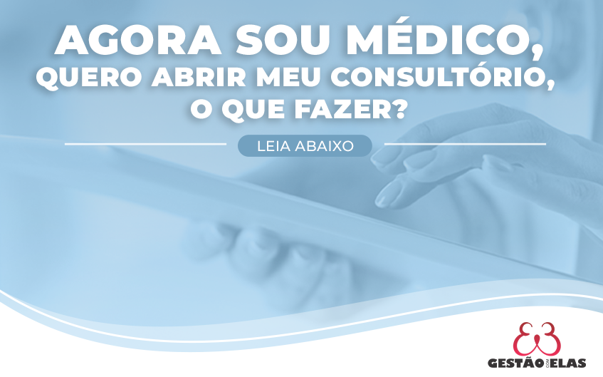 Agora sou Médico, quero abrir meu consultório