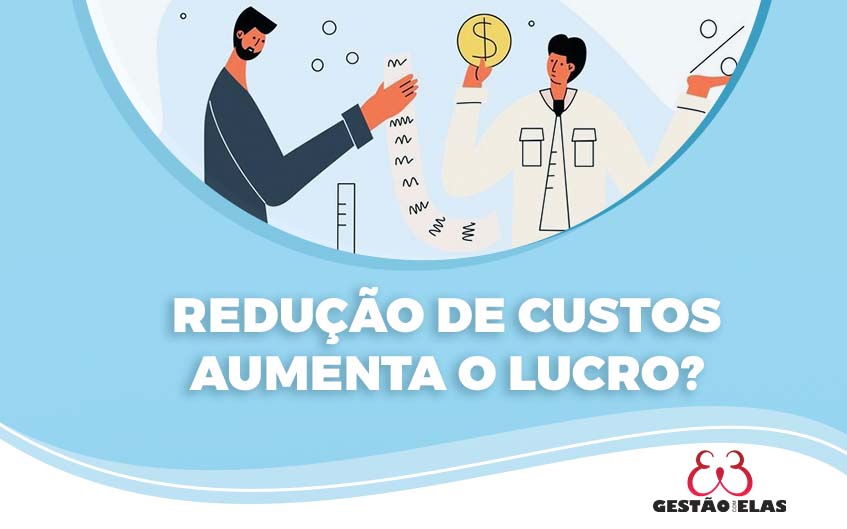 Redução de Custos aumenta o Lucro?
