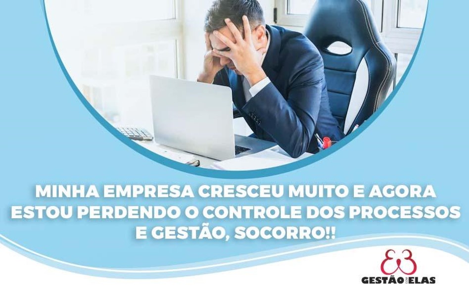 empresa cresceu e estou perdendo o controle dos processos