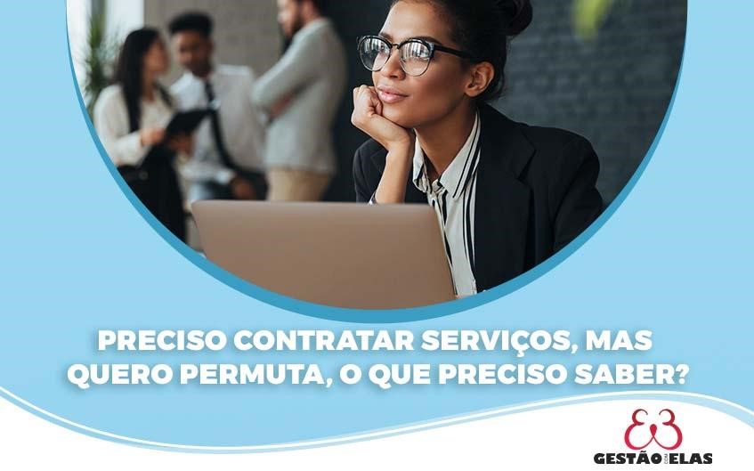 Preciso contratar serviços, mas quero permuta: o que preciso saber?