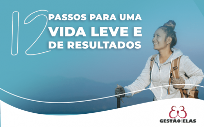 Os 12 passos para uma vida leve e de resultados