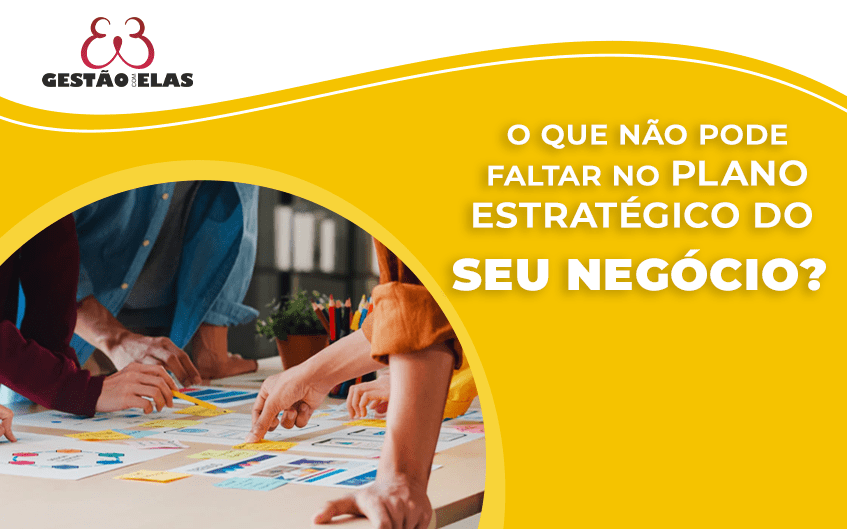 o que não pode faltar no plano estratégico do seu negócio