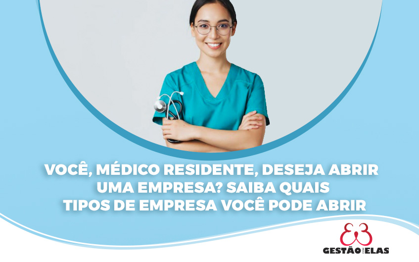 Você, Médico Residente, Deseja Abrir uma Empresa? Saiba Quais Tipos de Empresa Você Pode Abrir