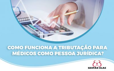 Como Funciona a Tributação Para Médicos Como Pessoa Jurídica?