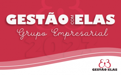 NOVIDADE: Conheça o Grupo Empresarial Gestão com Elas