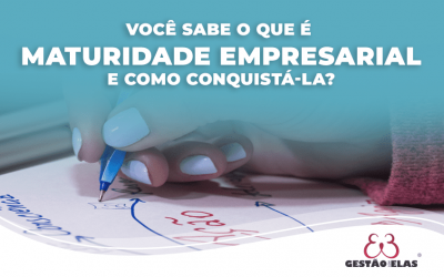 Saiba o que é maturidade empresarial e como conquistá-la