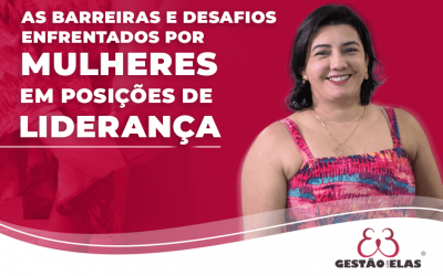 Quais são as barreiras e desafios enfrentados por mulheres em posições de liderança?