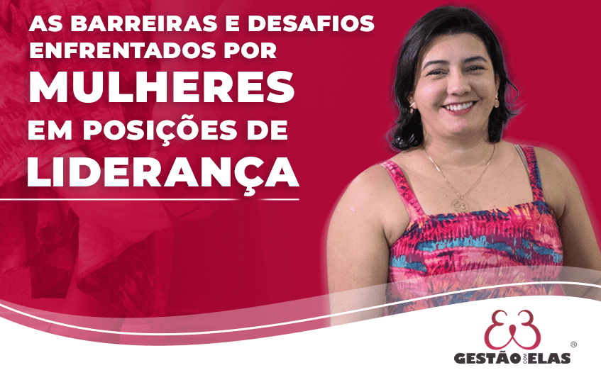 Quais são as barreiras e desafios enfrentados por mulheres em posições de liderança?