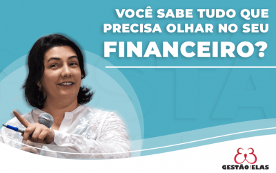 Você sabe tudo que precisa olhar no seu financeiro?
