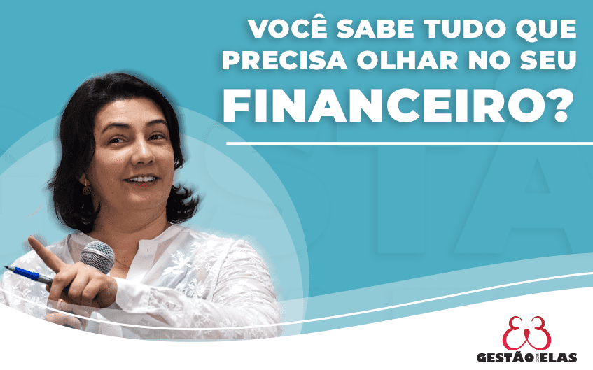 Você sabe tudo que precisa olhar no seu financeiro?