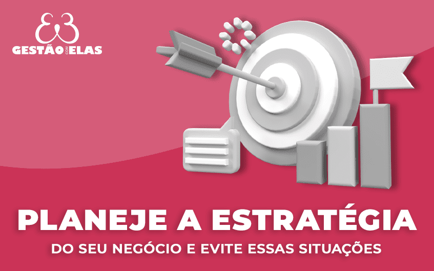 Por que sua empresa precisa de estratégia e planejamento?