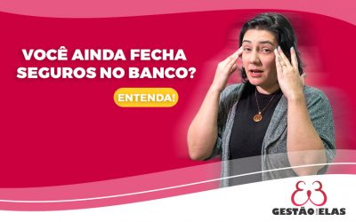 Você ainda fecha seguros no banco?