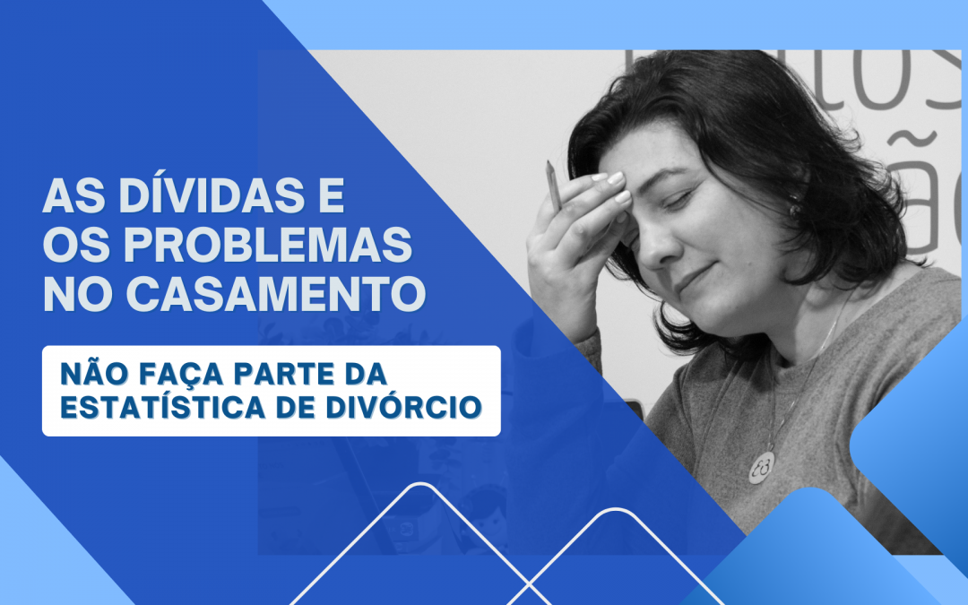 As dívidas e os problemas no casamento