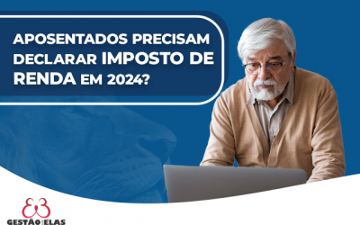 Aposentados precisam declarar Imposto de Renda?