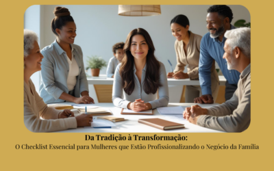 Da Tradição à Transformação: O Checklist Essencial para Mulheres que Estão Profissionalizando o Negócio da Família